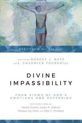 Božská nepriepustnosť: Štyri pohľady na Božie emócie a utrpenie - Divine Impassibility: Four Views of God's Emotions and Suffering