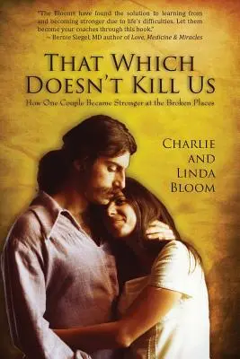 To, čo nás nezabije: Ako sa jeden pár stal silnejším na zlomených miestach - That Which Doesn't Kill Us: How One Couple Became Stronger at the Broken Places
