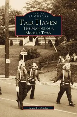 Fair Haven: - Fair Haven: The Making of a Modern Town