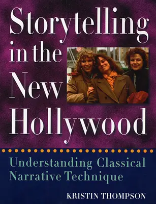 Rozprávanie príbehov v novom Hollywoode: Pochopenie klasickej rozprávačskej techniky - Storytelling in the New Hollywood: Understanding Classical Narrative Technique