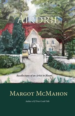 Airdrie: Spomienky rozkvitnutého umelca - Airdrie: Recollections of an Artist in Bloom
