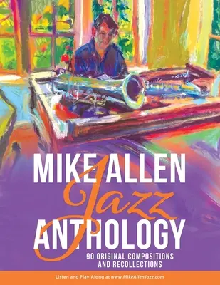 Mike Allen Jazz Anthology: 90 originálnych skladieb a spomienok - Mike Allen Jazz Anthology: 90 Original Compositions and Recollections