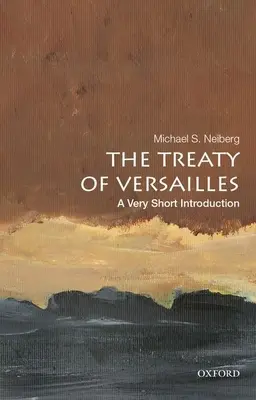 Versaillská zmluva: Veľmi stručný úvod - The Treaty of Versailles: A Very Short Introduction