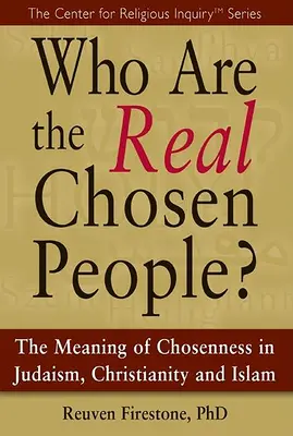 Kto je skutočný vyvolený národ? Publikácia: Význam vyvolenosti v judaizme, kresťanstve a islame - Who Are the Real Chosen People?: The Meaning of Choseness in Judaism, Christianity and Islam