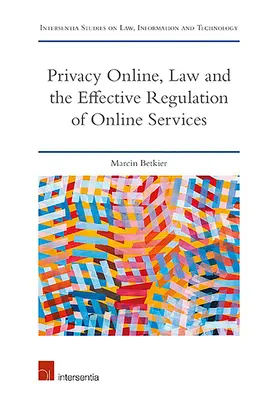 Ochrana súkromia online, právo a účinná regulácia online služieb: Ekonomická, technologická a právna regulácia - Privacy Online, Law and the Effective Regulation of Online Services: Economic, Technological, and Legal Regulations