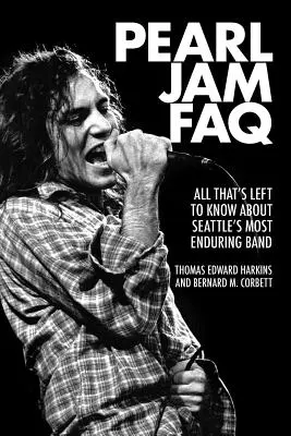 Často kladené otázky skupiny Pearl Jam: Všetko, čo treba vedieť o najvytrvalejšej kapele zo Seattlu - Pearl Jam FAQ: All That's Left to Know about Seattle's Most Enduring Band