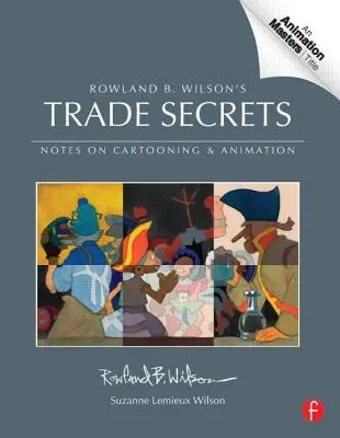 Obchodné tajomstvá Rowlanda B. Wilsona: Poznámky o kreslenom humore a animácii - Rowland B. Wilson's Trade Secrets: Notes on Cartooning and Animation
