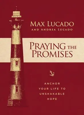 Modlitba za zasľúbenia: Zakotvite svoj život v neochvejnej nádeji - Praying the Promises: Anchor Your Life to Unshakable Hope