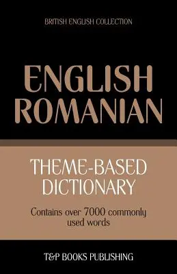 Tematický slovník britsko-anglicko-rumunský - 7000 slov - Theme-based dictionary British English-Romanian - 7000 words