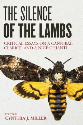 Mlčanie jahniat: Kritické eseje o kanibalovi, Clarice a peknom chianti - The Silence of the Lambs: Critical Essays on a Cannibal, Clarice, and a Nice Chianti