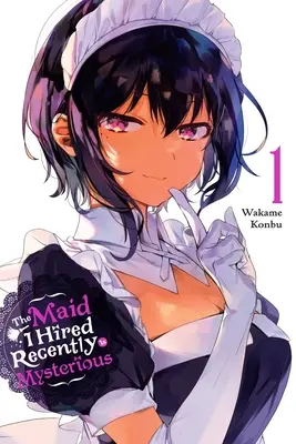 Služobníčka, ktorú som nedávno najal, je záhadná, 1. diel - The Maid I Hired Recently Is Mysterious, Vol. 1