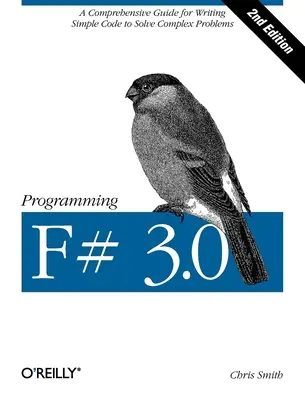 Programovanie v jazyku F# 3.0: Vydanie: F# 3.1.: Komplexný sprievodca písaním jednoduchého kódu na riešenie zložitých problémov - Programming F# 3.0: A Comprehensive Guide for Writing Simple Code to Solve Complex Problems