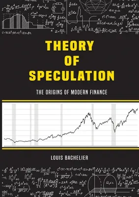 Teória špekulácie Louisa Bacheliera: The Origins of Modern Finance (Pôvod moderných financií) - Louis Bachelier's Theory of Speculation: The Origins of Modern Finance