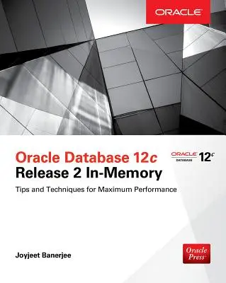 Oracle Database 12c Release 2 In-Memory: Tipy a techniky na dosiahnutie maximálneho výkonu - Oracle Database 12c Release 2 In-Memory: Tips and Techniques for Maximum Performance