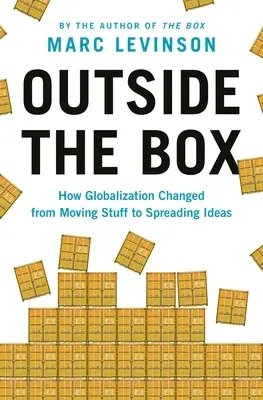 Mimo škatuľky: Ako sa globalizácia zmenila z prepravy vecí na šírenie myšlienok - Outside the Box: How Globalization Changed from Moving Stuff to Spreading Ideas