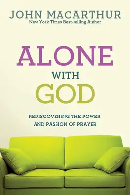 Sám s Bohom: Znovuobjavenie sily a vášne modlitby - Alone with God: Rediscovering the Power and Passion of Prayer