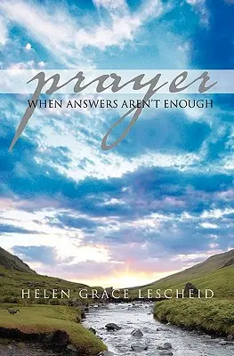 Modlitba: Keď odpovede nestačia - Prayer: When Answers Aren't Enough