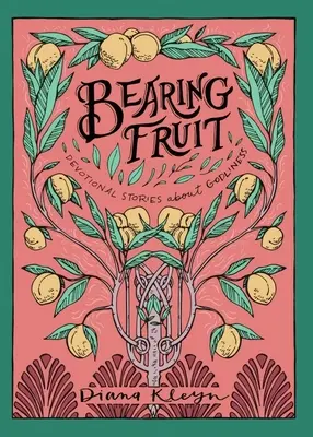 Prinášanie ovocia: Devocionálne príbehy o zbožnosti - Bearing Fruit: Devotional Stories about Godliness