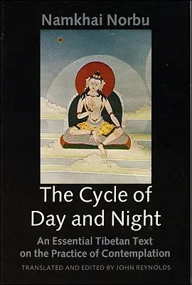 Cyklus dňa a noci: Základný tibetský text o praxi dzogčhenu - The Cycle of Day and Night: An Essential Tibetan Text on the Practice of Dzogchen