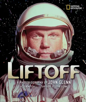 Vzlet: Fotobiografia Johna Glenna - Liftoff: A Photobiography of John Glenn