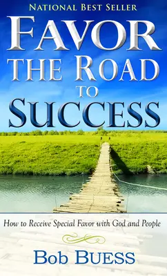 Favoritka, cesta k úspechu: Ako získať zvláštnu priazeň u Boha a ľudí - Favor, the Road to Success: How to Receive Special Favor with God and People