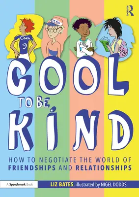 Pohoda byť láskavý: Ako vyjednávať o svete priateľstiev a vzťahov - Cool to Be Kind: How to Negotiate the World of Friendships and Relationships