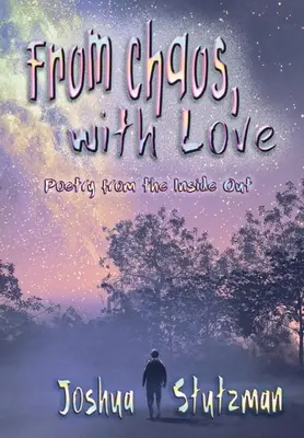 Z chaosu, s láskou: Poézia zvnútra von - From Chaos, With Love: Poetry from the Inside Out