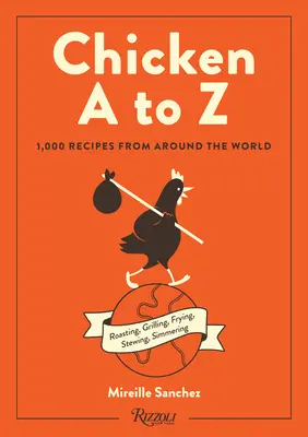 Kuracie mäso od A do Z: 1000 receptov z celého sveta - Chicken A to Z: 1,000 Recipes from Around the World