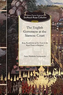 Anglická guvernantka na siamskom dvore: Spomienky na šesť rokov strávených v kráľovskom paláci v Bangkoku - English Governess at the Siamese Court: Being Recollections of Six Years in the Royal Palace at Bangkok