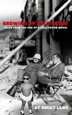 Dospievanie v Hollywoode: Príbehy syna hollywoodskeho magnáta - Growing Up Hollywood: Tales from the Son of a Hollywood Mogul