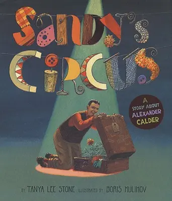 Sandyho cirkus: Príbeh o Alexandrovi Calderovi - Sandy's Circus: A Story about Alexander Calder