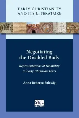 Vyjednávanie o tele zdravotne postihnutého: Reprezentácie postihnutia v ranokresťanských textoch - Negotiating the Disabled Body: Representations of Disability in Early Christian Texts
