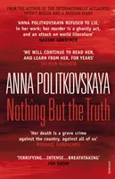 Nič než pravda - Vybrané depeše - Nothing But the Truth - Selected Dispatches