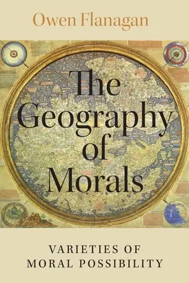 Geografia morálky: Odrody morálnych možností - The Geography of Morals: Varieties of Moral Possibility