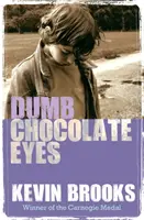 Hlúpe čokoládové oči - Dumb Chocolate Eyes