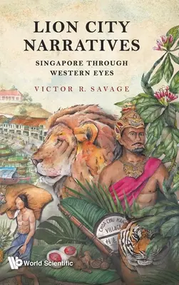 Naratívy mesta levov: Singapur očami Západu - Lion City Narratives: Singapore Through Western Eyes