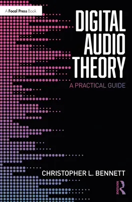 Teória digitálneho zvuku: Praktická príručka - Digital Audio Theory: A Practical Guide