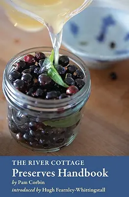 Príručka o rezerváciách v River Cottage: [Kuchárska kniha] - The River Cottage Preserves Handbook: [A Cookbook]