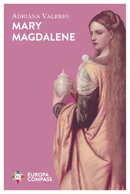 Mária Magdaléna: Ženy, cirkev a veľký podvod - Mary Magdalene: Women, the Church, and the Great Deception