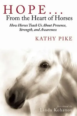 Nádej... zo srdca koní: Ako nás kone učia o prítomnosti, sile a uvedomení - Hope . . . from the Heart of Horses: How Horses Teach Us about Presence, Strength, and Awareness