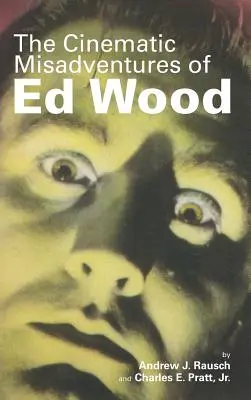 Filmové dobrodružstvá Eda Wooda (tvrdá väzba) - The Cinematic Misadventures of Ed Wood (Hardback)