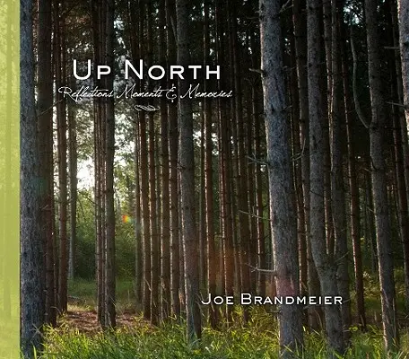 Na severe: Úvahy, momenty a spomienky - Up North: Reflections, Moments & Memories