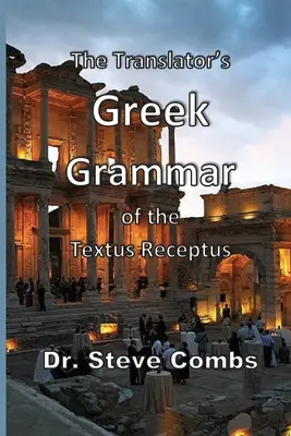 Prekladateľská grécka gramatika Textus Receptus - The Translator's Greek Grammar of the Textus Receptus
