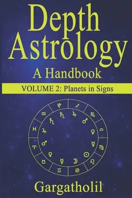 Hĺbková astrológia: Astrologická príručka, 2. diel: Planéty v znameniach - Depth Astrology: An Astrological Handbook, Volume 2 -- Planets in Signs
