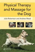 Fyzikálna terapia a masáž pre psa (Robertson Julia (Galen Therapy Centre Coolham West Sussex UK)) - Physical Therapy and Massage for the Dog (Robertson Julia (Galen Therapy Centre Coolham West Sussex UK))