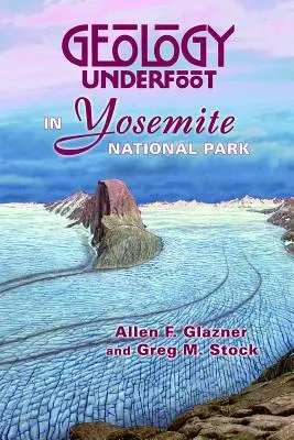 Geológia pod nohami v Yosemitskom národnom parku - Geology Underfoot in Yosemite National Park