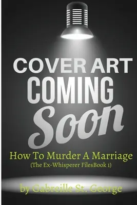 Ako zavraždiť manželstvo: Akty bývalého šepkára: Ako sa zbaviť manželstva? - How to Murder a Marriage: The Ex-Whisperer Files