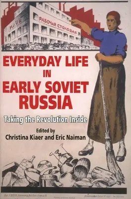 Každodenný život v ranom sovietskom Rusku: Revolúcia vo vnútri - Everyday Life in Early Soviet Russia: Taking the Revolution Inside