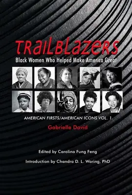 Trailblazers, Black Women Who Helped Make America Great, 1: American Firsts/American Icons, Volume 1