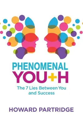 Fenomenálna mladosť: 7 lží, ktoré vás delia od úspechu - Phenomenal Youth: The 7 Lies Between You and Success